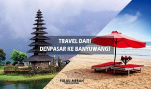 Travel Bali ke Banyuwangi PP