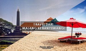 Travel Malang Banyuwangi Malam - kingtravel 085258842693